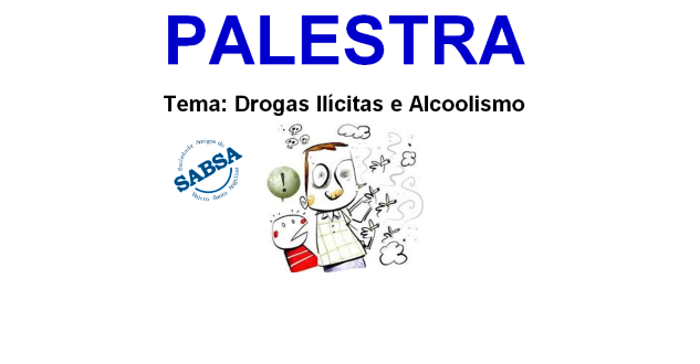 Palestra na SABSA – Drogas Ilícitas e Alcoolismo